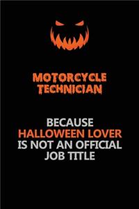 Motorcycle Technician Because Halloween Lover Is Not An Official Job Title: Halloween Scary Pumpkin Jack O'Lantern 120 Pages 6x9 Blank Lined Paper Notebook Journal