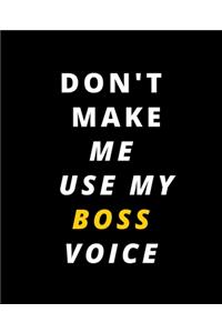 Don't Make Me Use My Boss Voice