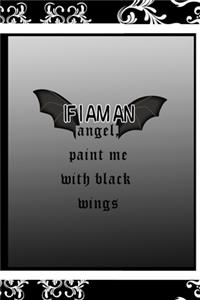 If I Am An Angel, Paint Me With Black Wings