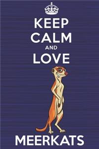 Keep Calm and Love Meerkats