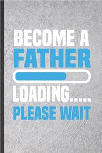 Become a Father Loading Please Wait