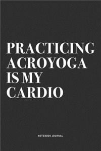 Practicing Acroyoga Is My Cardio