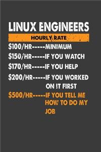 Linux Engineers Hourly Rate 100/HR ...Minimum 150/HR..If You Watch 170/HR..If You Help 200/HR ..If You Worked On It First