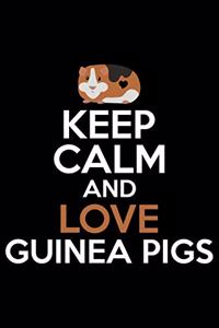 Keep Calm And Love Guinea Pigs