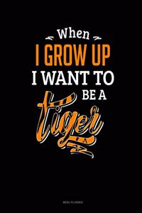 When I Grow Up I Want To Be A Tiger