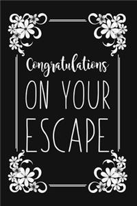 Congratulations On Your Escape