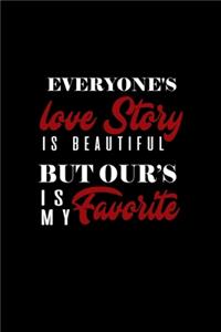 Everyday Love Story Is Beautiful But Our Is My Favorite