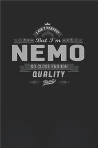 I Ain't Perfect But I'm A Nemo So Close Enough Quality Classic