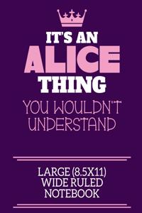 It's An Alice Thing You Wouldn't Understand Large (8.5x11) Wide Ruled Notebook
