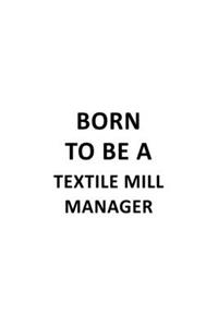 Born To Be A Textile Mill Manager