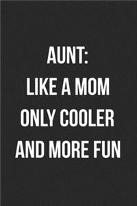 Aunt Like A Mom Only Cooler And More Fun