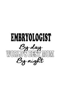 Embryologist By Day World's Best Mom By Night