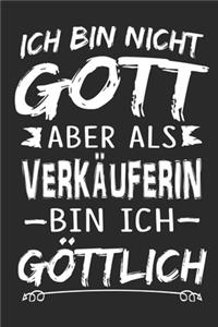 Ich bin nicht Gott aber als Verkäuferin bin ich göttlich
