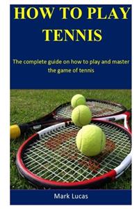 How To Play Tennis