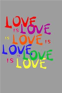 Love Is Love LGBTQ Notebook