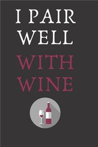 I Pair Well With Wine