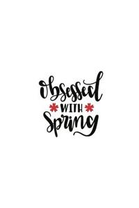 Obsessed with Spring: 150 Lined Journal Pages / Diary / Notebook with Spring Lovers Quote on the Cover