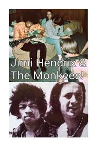 Jimi Hendrix & the Monkees!: Hey! Hey! Joe!