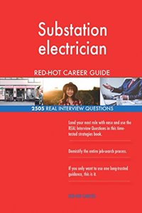 Substation electrician RED-HOT Career Guide; 2505 REAL Interview Questions