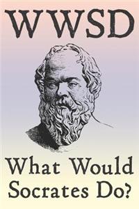 Wwsd What Would Socrates Do?