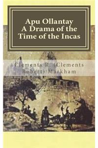 Apu Ollantay A Drama of the Time of the Incas