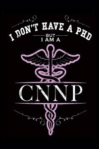 I Don't Have A PHD But I Am A CNNP