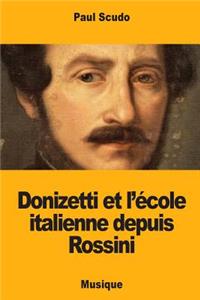 Donizetti et l'école italienne depuis Rossini