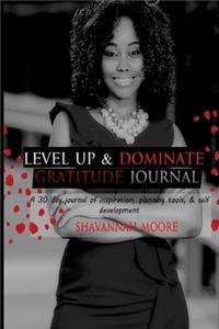 Level Up & Dominate Gratitude Journal: A 30 day journal of inspiration, planning tools & self development