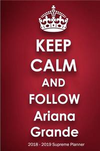 Keep Calm and Follow Ariana Grande 2018-2019 Supreme Planner