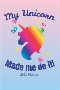 2020 Planner My Unicorn Made Me Do It!
