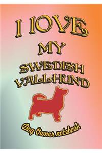 I Love My Swedish Vallhund - Dog Owner Notebook