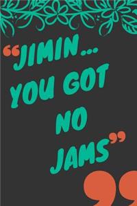 Jimin You Got No Jams
