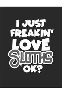 I Just Freakin' Love Sloths Ok?