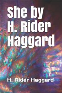 She by H. Rider Haggard