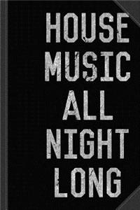 House Music All Night Long Journal Notebook