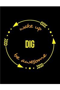 Wake Up Dig Be Awesome Gift Notebook for a Digger, Wide Ruled Journal