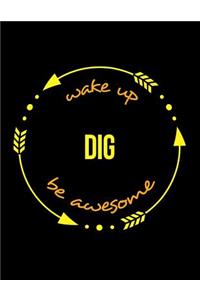 Wake Up Dig Be Awesome Gift Notebook for a Digger, Wide Ruled Journal