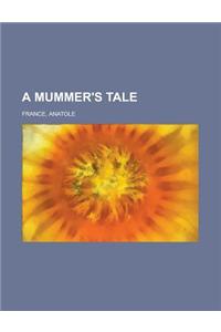 A Mummer's Tale