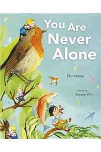 You Are Never Alone