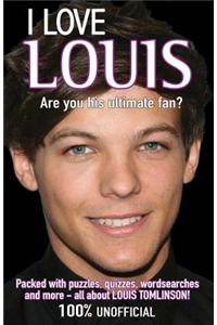 I Love Louis: Are You His Ultimate Fan?