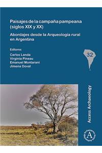 Paisajes de la campana pampeana (siglos XIX y XX): Abordajes desde la Arqueologia rural en Argentina