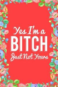Yes I'm a Bitch Journal Notebook