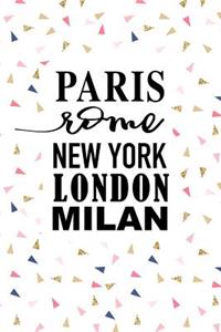 Paris Rome New York London Milan