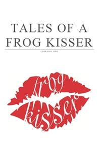 Tales of a frog kisser