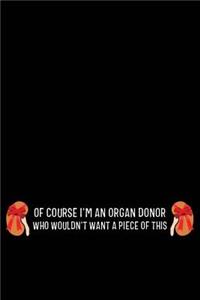 Of Course I'm an Organ Donor Who Wouldn't Want a Piece of This
