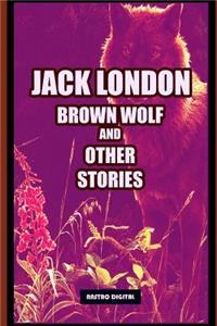 Brown Wolf and Other Stories