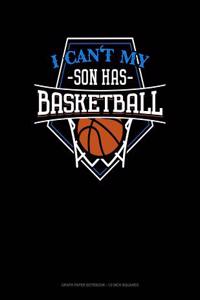I Can't My Son Has Basketball