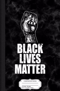 Black Lives Matters Composition Notebook