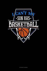 I Can't My Son Has Basketball