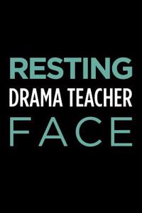 Resting Drama Teacher Face
